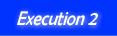 Execution2